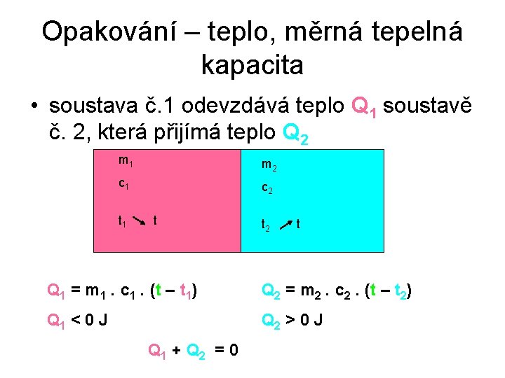 Opakování – teplo, měrná tepelná kapacita • soustava č. 1 odevzdává teplo Q 1