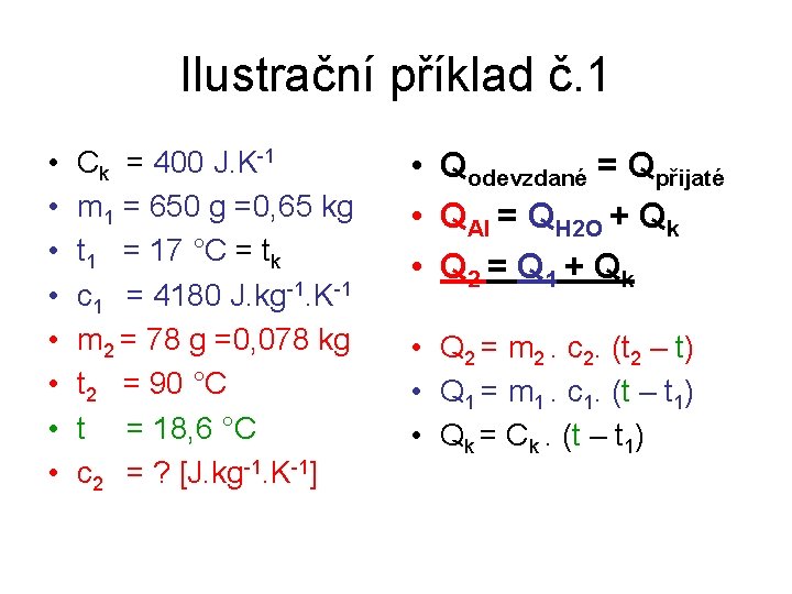 Ilustrační příklad č. 1 • • Ck = 400 J. K-1 m 1 =