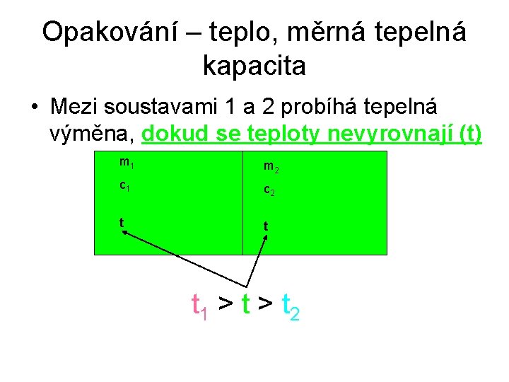 Opakování – teplo, měrná tepelná kapacita • Mezi soustavami 1 a 2 probíhá tepelná