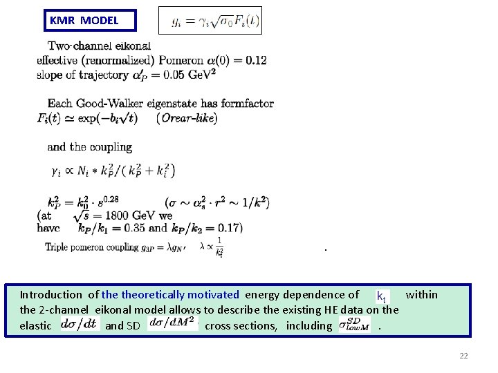 KMR MODEL - - , . Introduction of theoretically motivated energy dependence of within