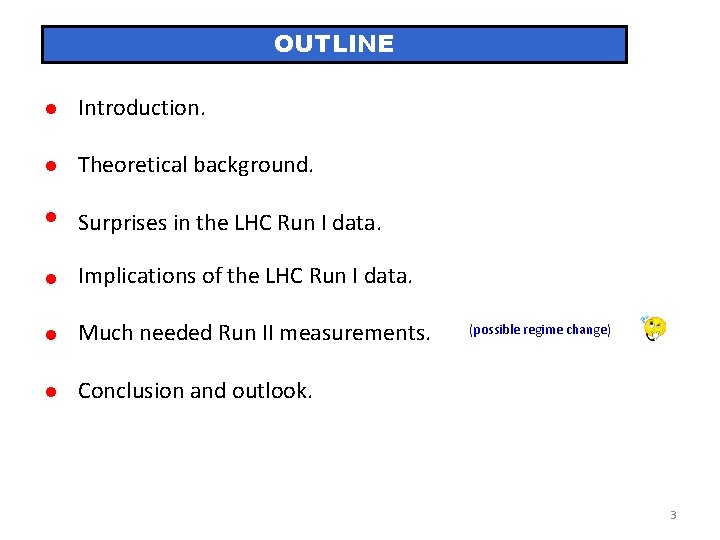 OUTLINE Introduction. Theoretical background. Surprises in the LHC Run I data. Implications of the