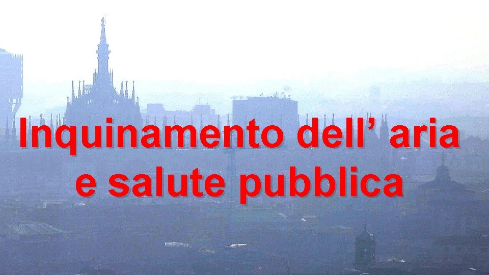 Inquinamento dell’ aria e salute pubblica 