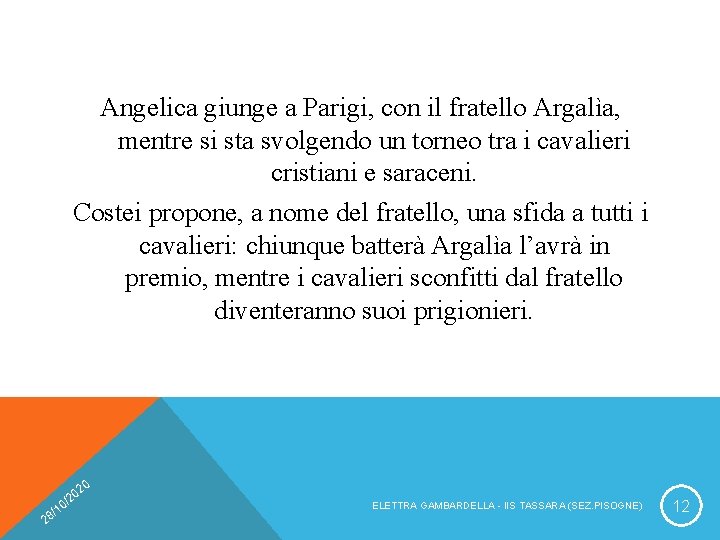 Angelica giunge a Parigi, con il fratello Argalìa, mentre si sta svolgendo un torneo