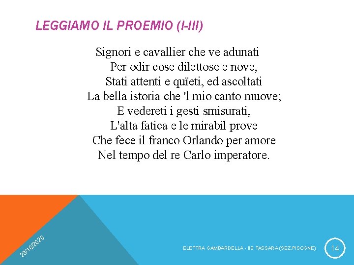 LEGGIAMO IL PROEMIO (I-III) Signori e cavallier che ve adunati Per odir cose dilettose