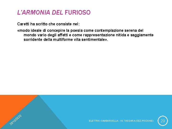 L’ARMONIA DEL FURIOSO Caretti ha scritto che consiste nel: «modo ideale di concepire la