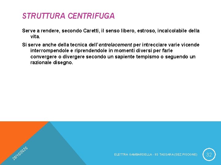 STRUTTURA CENTRIFUGA Serve a rendere, secondo Caretti, il senso libero, estroso, incalcolabile della vita.