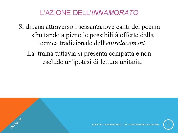 L'AZIONE DELL'INNAMORATO Si dipana attraverso i sessantanove canti del poema sfruttando a pieno le