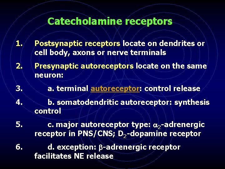 Catecholamine receptors 1. Postsynaptic receptors locate on dendrites or cell body, axons or nerve