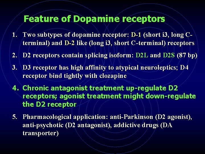 Feature of Dopamine receptors 1. Two subtypes of dopamine receptor: D-1 (short i 3,