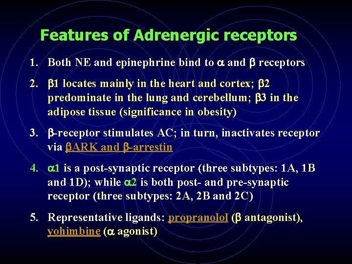 Features of Adrenergic receptors 1. Both NE and epinephrine bind to and receptors 2.