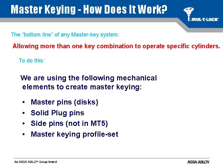 Master Keying - How Does It Work? The “bottom line” of any Master-key system: