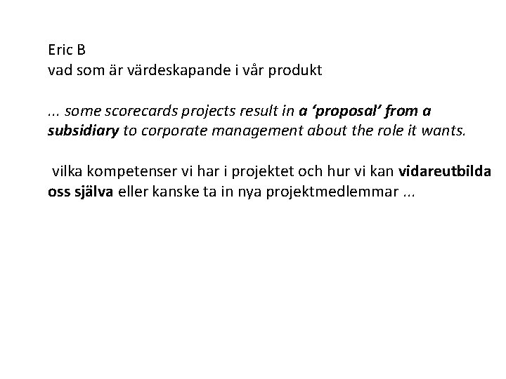 Eric B vad som är värdeskapande i vår produkt. . . some scorecards projects