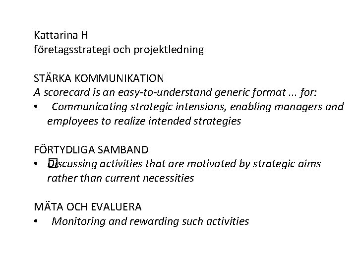 Kattarina H företagsstrategi och projektledning STÄRKA KOMMUNIKATION A scorecard is an easy to understand