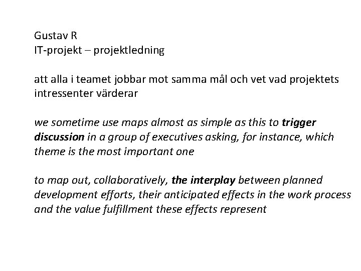 Gustav R IT projekt – projektledning att alla i teamet jobbar mot samma mål