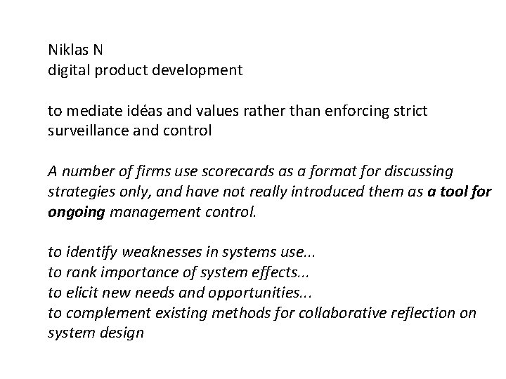 Niklas N digital product development to mediate idéas and values rather than enforcing strict