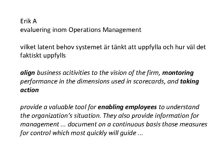 Erik A evaluering inom Operations Management vilket latent behov systemet är tänkt att uppfylla