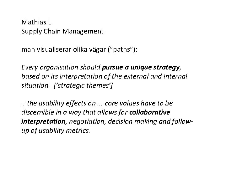 Mathias L Supply Chain Management man visualiserar olika vägar (”paths”): Every organisation should pursue