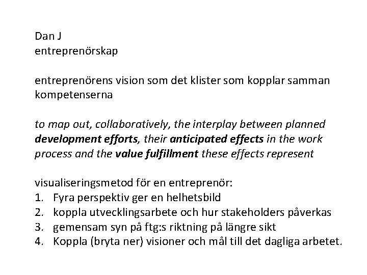 Dan J entreprenörskap entreprenörens vision som det klister som kopplar samman kompetenserna to map