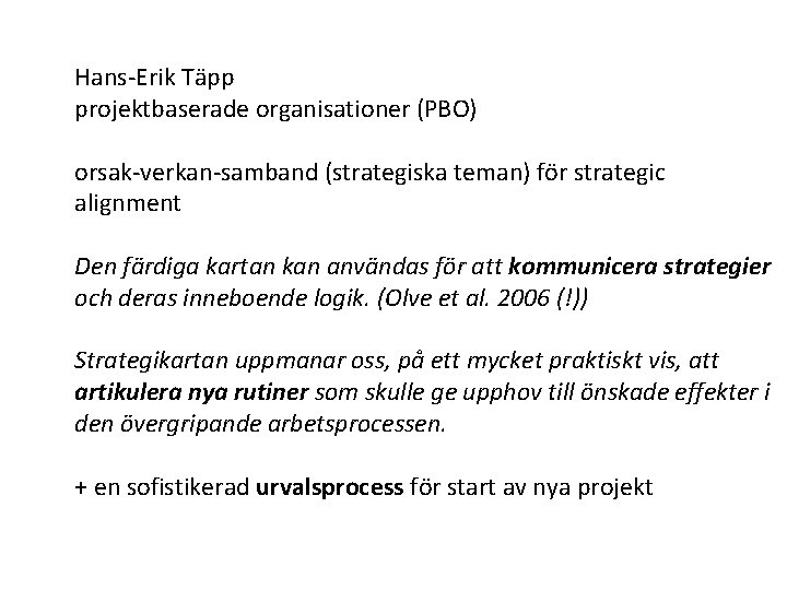 Hans Erik Täpp projektbaserade organisationer (PBO) orsak verkan samband (strategiska teman) för strategic alignment