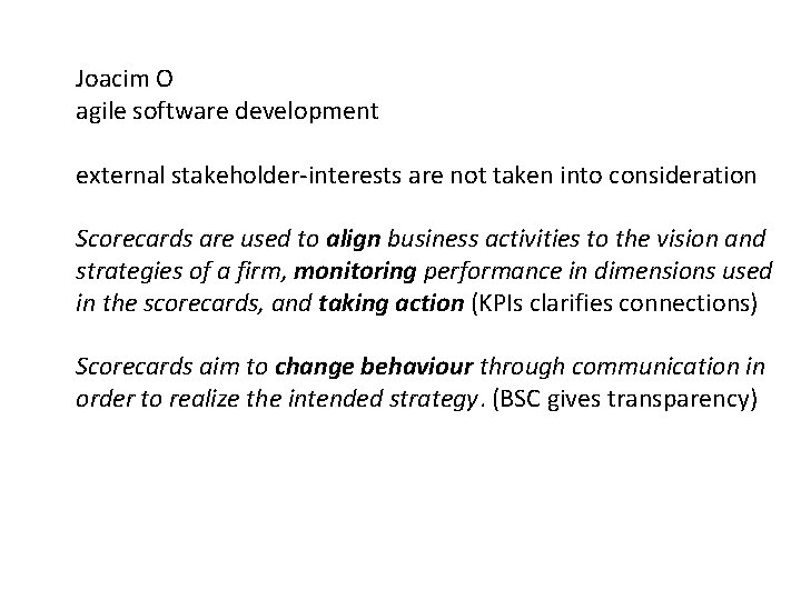 Joacim O agile software development external stakeholder interests are not taken into consideration Scorecards