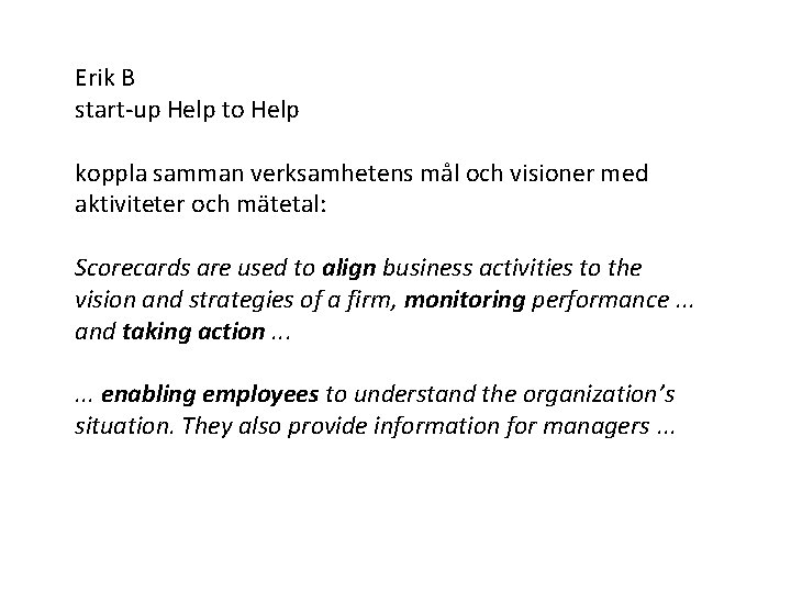 Erik B start up Help to Help koppla samman verksamhetens mål och visioner med