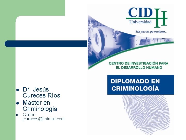 l l l Dr. Jesús Cureces Ríos Master en Criminología Correo: . jcureces@hotmail. com l l l Dr. Jesús Cureces Ríos Master en Criminología Correo: . jcureces@hotmail. com