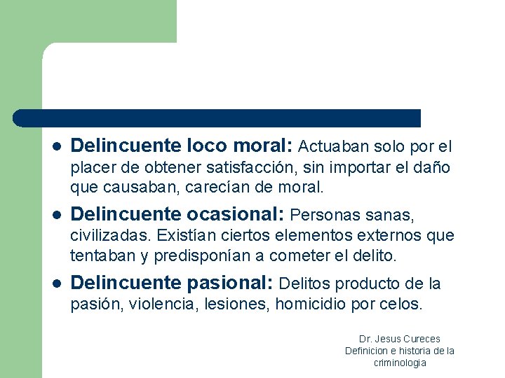 l Delincuente loco moral: Actuaban solo por el placer de obtener satisfacción, sin importar l Delincuente loco moral: Actuaban solo por el placer de obtener satisfacción, sin importar