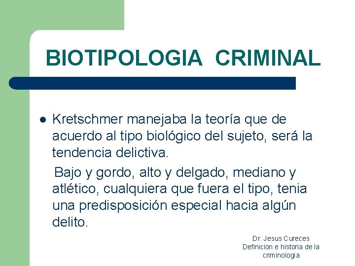 BIOTIPOLOGIA CRIMINAL Kretschmer manejaba la teoría que de acuerdo al tipo biológico del sujeto, BIOTIPOLOGIA CRIMINAL Kretschmer manejaba la teoría que de acuerdo al tipo biológico del sujeto,