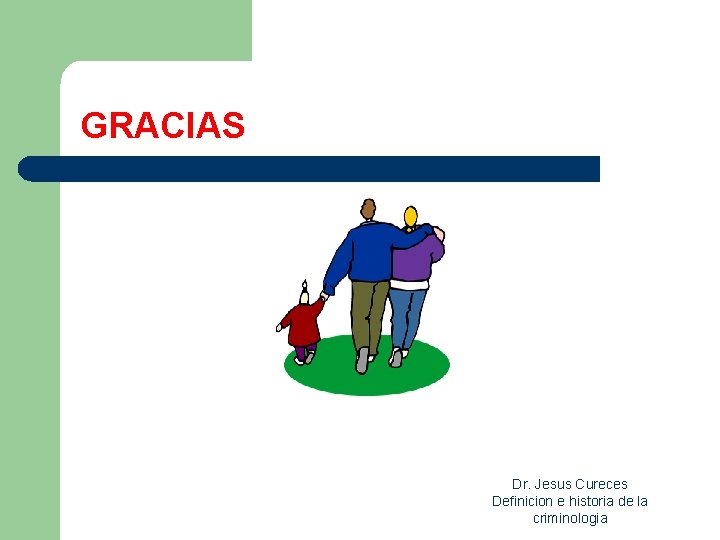 GRACIAS Dr. Jesus Cureces Definicion e historia de la criminologia GRACIAS Dr. Jesus Cureces Definicion e historia de la criminologia