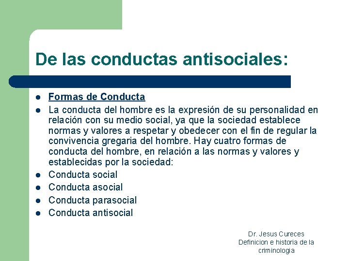 De las conductas antisociales: l l l Formas de Conducta La conducta del hombre De las conductas antisociales: l l l Formas de Conducta La conducta del hombre