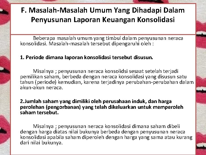 F. Masalah-Masalah Umum Yang Dihadapi Dalam Penyusunan Laporan Keuangan Konsolidasi Beberapa masalah umum yang