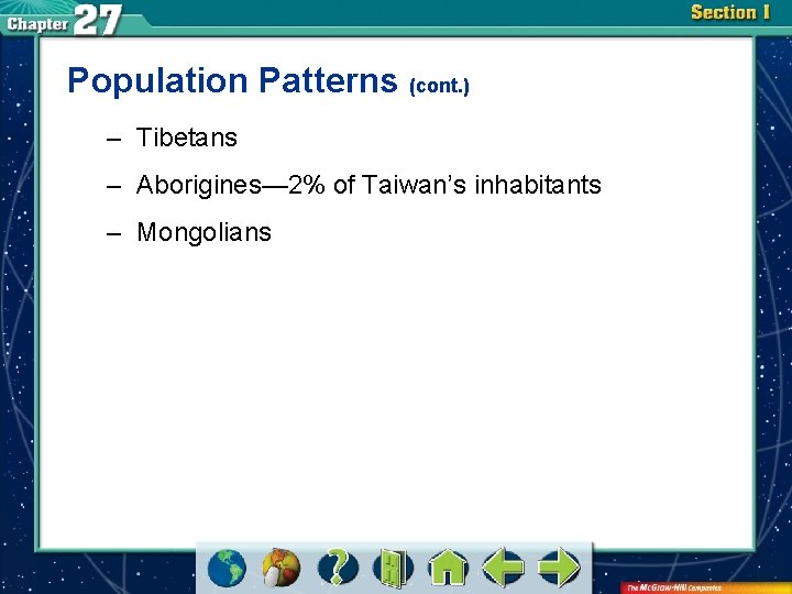 Population Patterns (cont. ) – Tibetans – Aborigines— 2% of Taiwan’s inhabitants – Mongolians