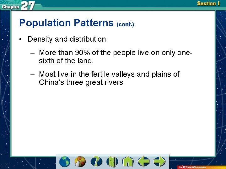 Population Patterns (cont. ) • Density and distribution: – More than 90% of the