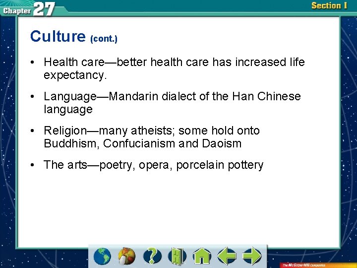 Culture (cont. ) • Health care—better health care has increased life expectancy. • Language—Mandarin