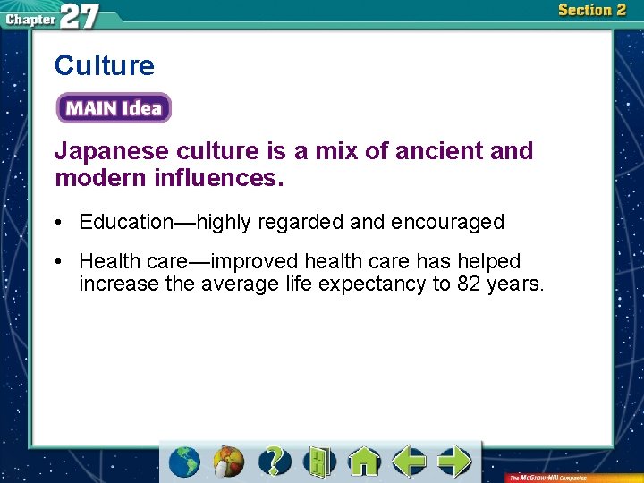 Culture Japanese culture is a mix of ancient and modern influences. • Education—highly regarded