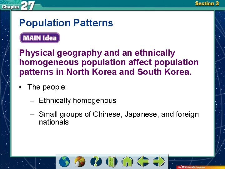 Population Patterns Physical geography and an ethnically homogeneous population affect population patterns in North