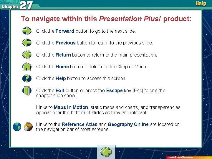 To navigate within this Presentation Plus! product: Click the Forward button to go to