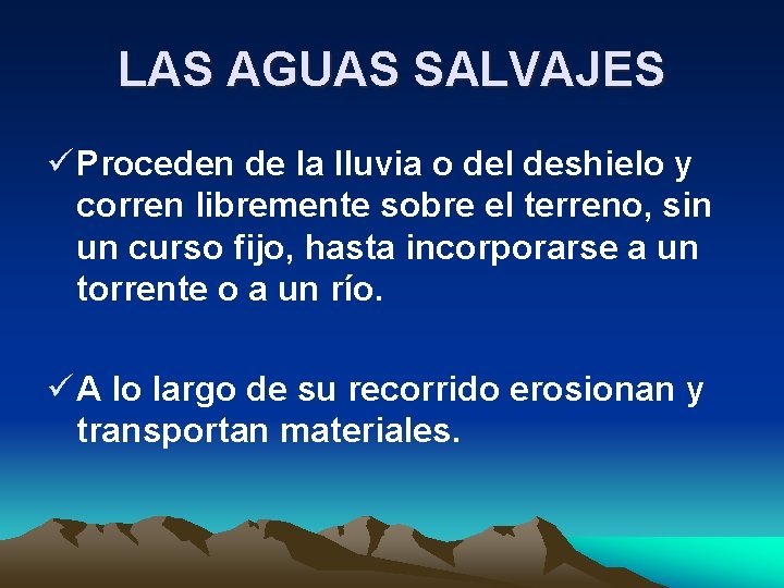 LAS AGUAS SALVAJES ü Proceden de la lluvia o del deshielo y corren libremente