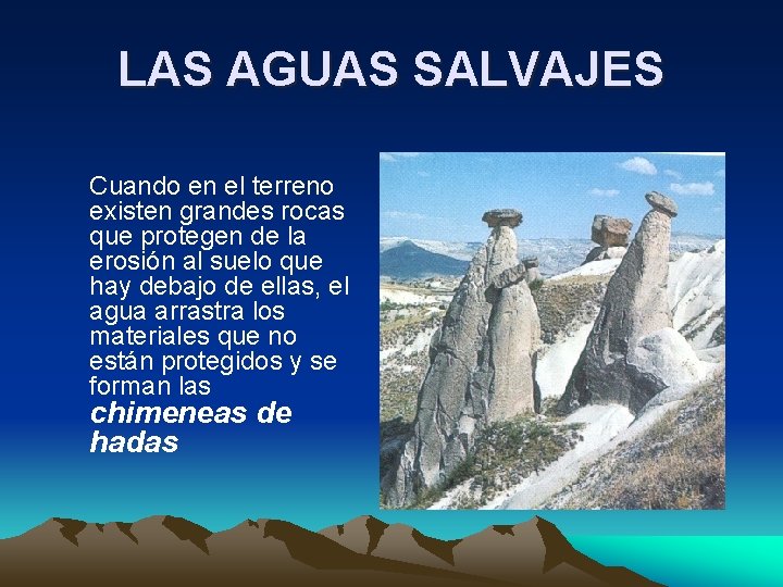 LAS AGUAS SALVAJES Cuando en el terreno existen grandes rocas que protegen de la