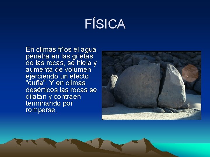 FÍSICA En climas fríos el agua penetra en las grietas de las rocas, se