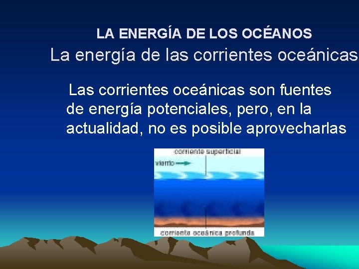 LA ENERGÍA DE LOS OCÉANOS La energía de las corrientes oceánicas Las corrientes oceánicas