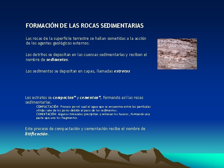 FORMACIÓN DE LAS ROCAS SEDIMENTARIAS Las rocas de la superficie terrestre se hallan sometidas