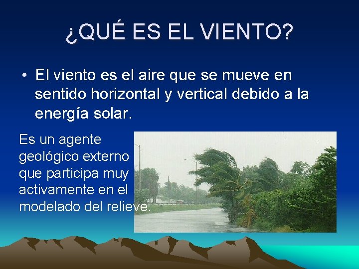 ¿QUÉ ES EL VIENTO? • El viento es el aire que se mueve en ¿QUÉ ES EL VIENTO? • El viento es el aire que se mueve en