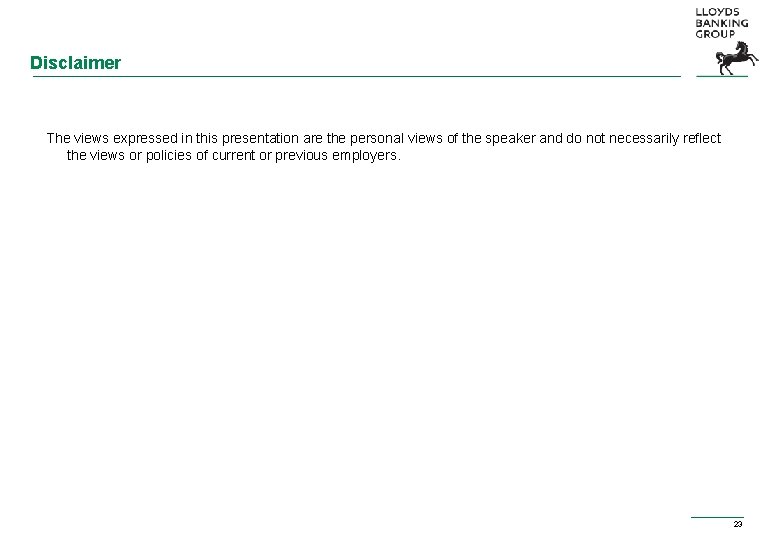 Disclaimer The views expressed in this presentation are the personal views of the speaker Disclaimer The views expressed in this presentation are the personal views of the speaker