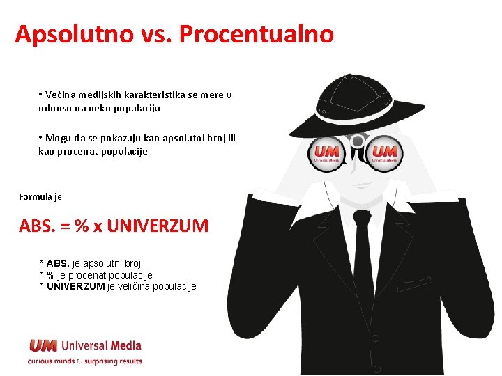 Apsolutno vs. Procentualno • Većina medijskih karakteristika se mere u odnosu na neku populaciju