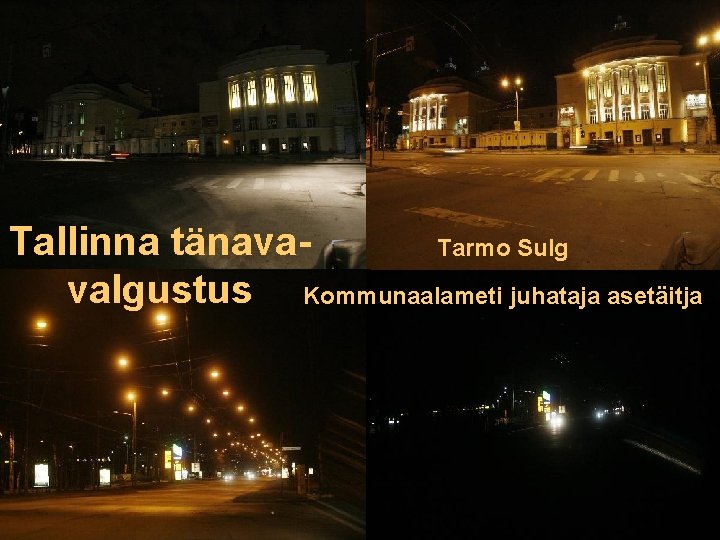 Tallinna tänava. Tarmo Sulg valgustus Kommunaalameti juhataja asetäitja 