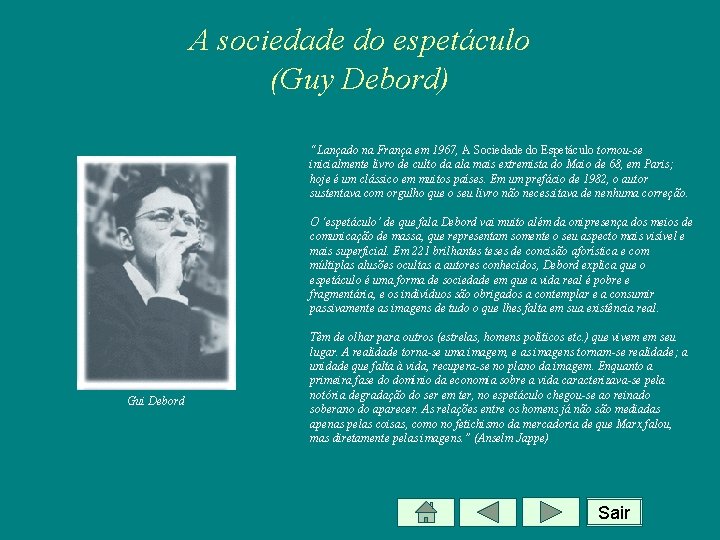 A sociedade do espetáculo (Guy Debord) “Lançado na França em 1967, A Sociedade do
