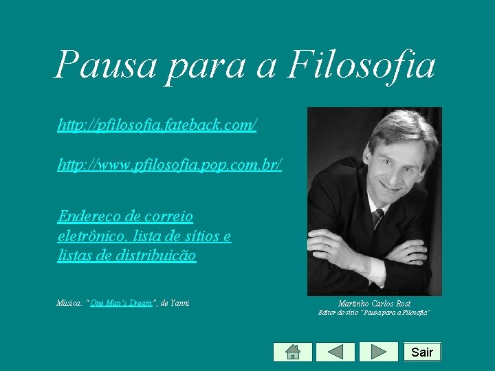 Pausa para a Filosofia http: //pfilosofia. fateback. com/ http: //www. pfilosofia. pop. com. br/