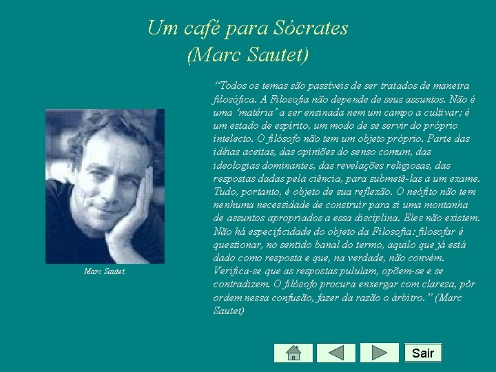 Um café para Sócrates (Marc Sautet) Marc Sautet “Todos os temas são passíveis de