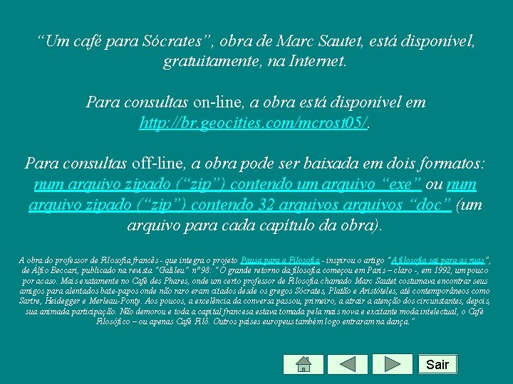 “Um café para Sócrates”, obra de Marc Sautet, está disponível, gratuitamente, na Internet. Para